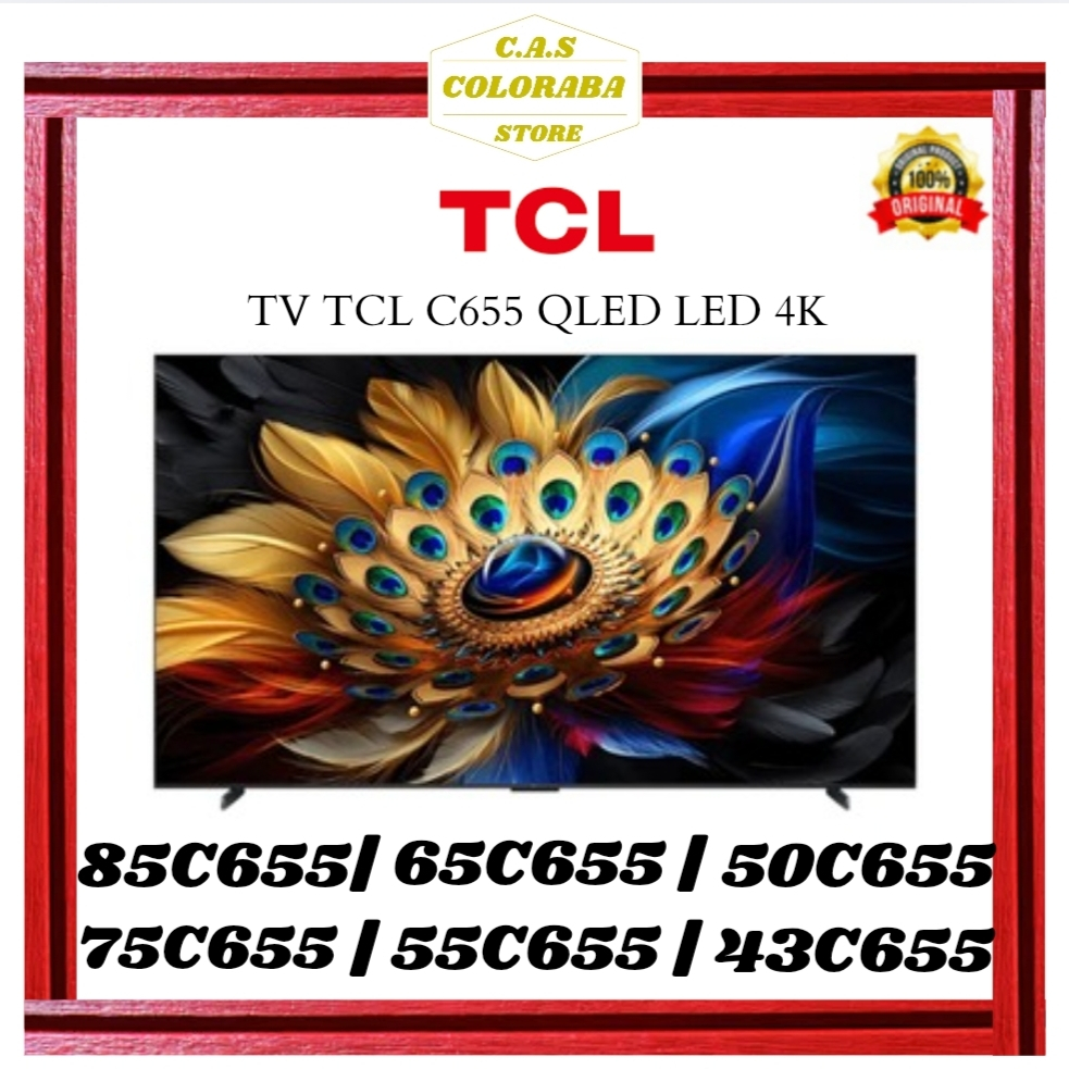 TV TCL SMART GOOGLE TV QLED 4K UHD TCL 85C655 TCL 75C655 TCL 65C655 TCL 55C655 TCL 50C655 TCL 43C655