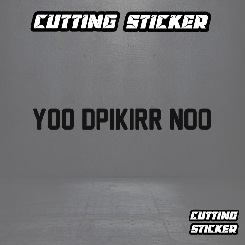 YOO DIPIKIR NO - Stiker Jawa Kata Kata