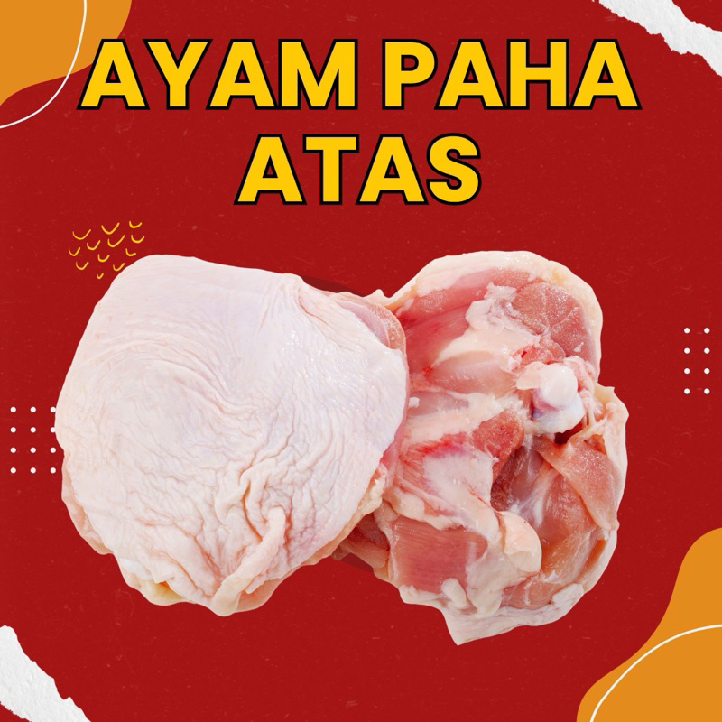 

PAHA ATAS AYAM / DAGING AYAM SEGAR / PAHA ATAS