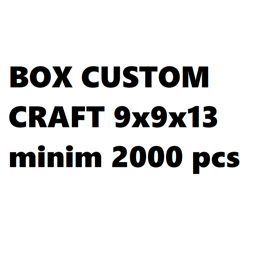 

BOX CUSTOM CRAFT 9x9x13 minim 2000 pcs PO