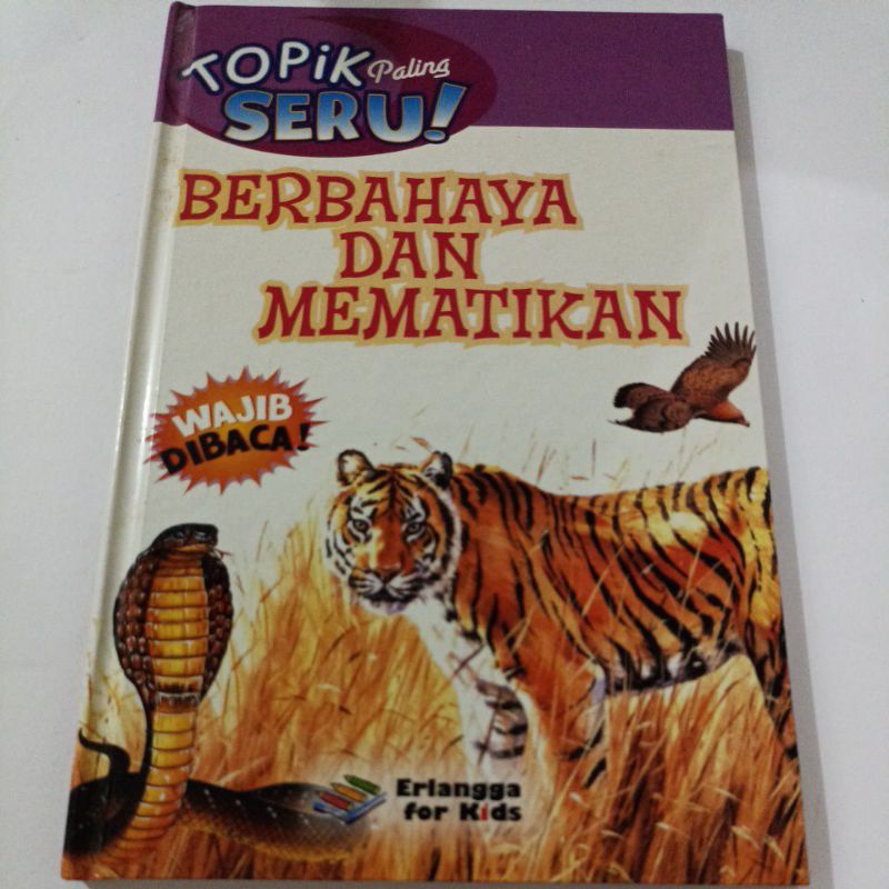 TOPIK PALING SERU: BERBAHAYA DAN MEMATIKAN (ERLANGGA FOR KIDS)-hard cover