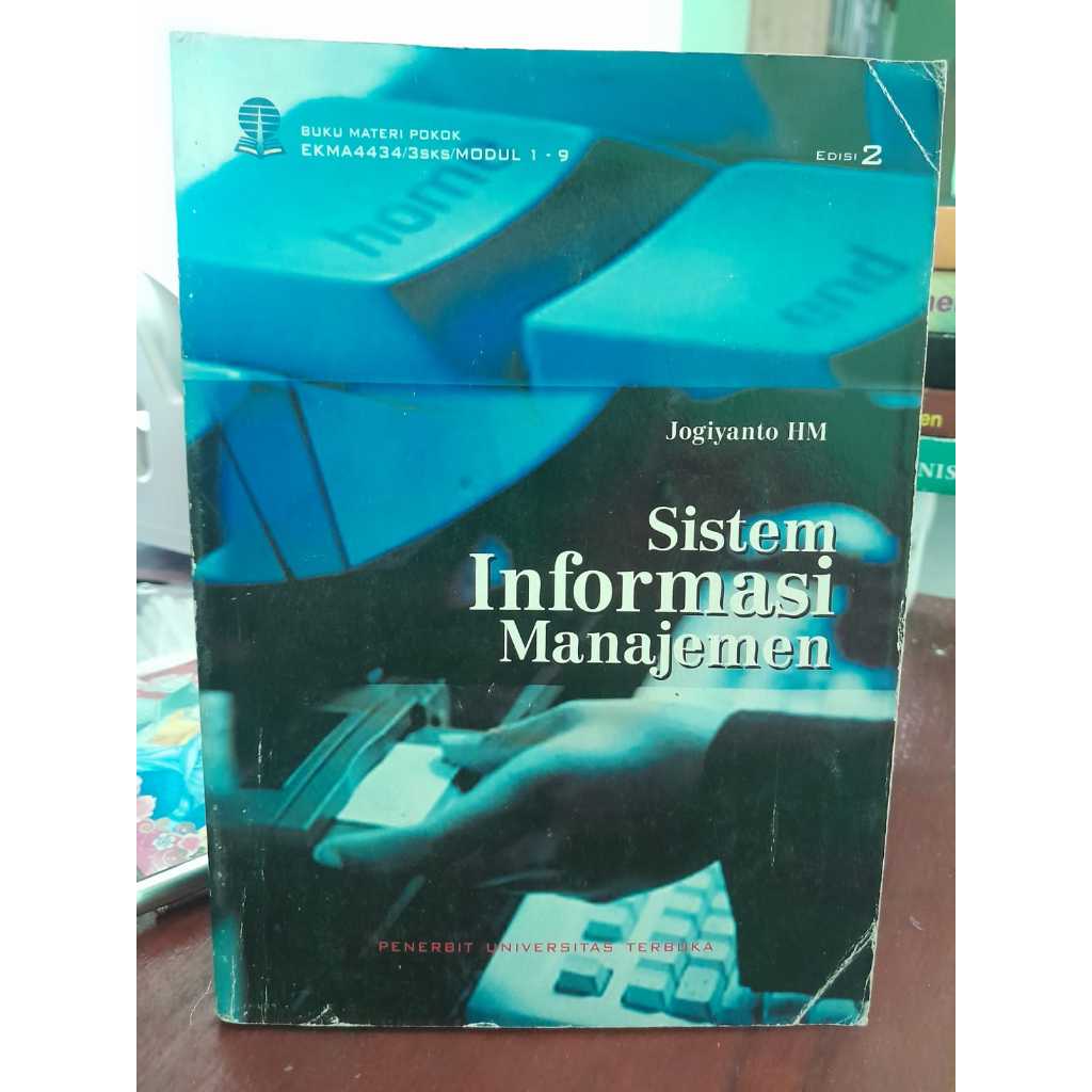 BUKU UT SISTEM INFORMASI MANAJEMEN - UNIVERSITAS TERBUKA - KODE EKMA4434