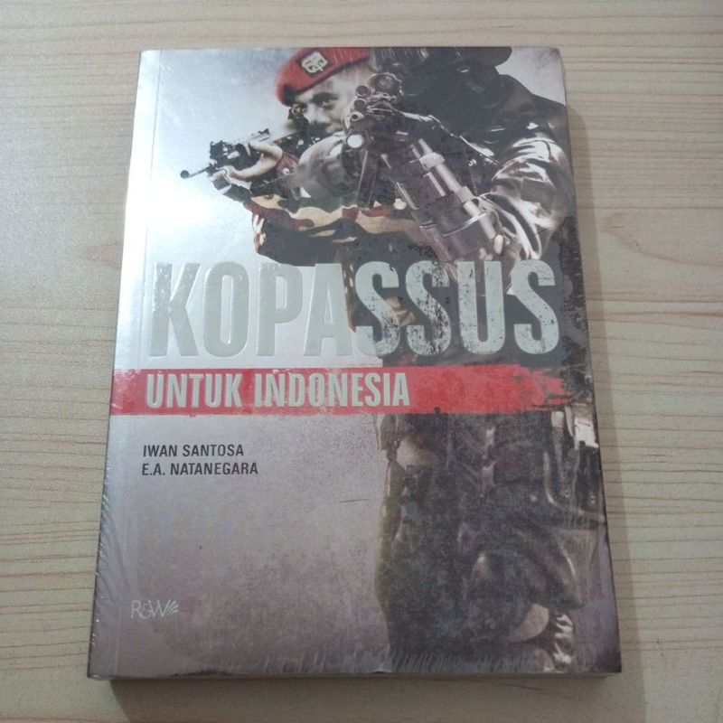 BUKU KOPASSUS UNTUK INDONESIA OLEH IWAN SANTOSA DAN E A NATANEGARA