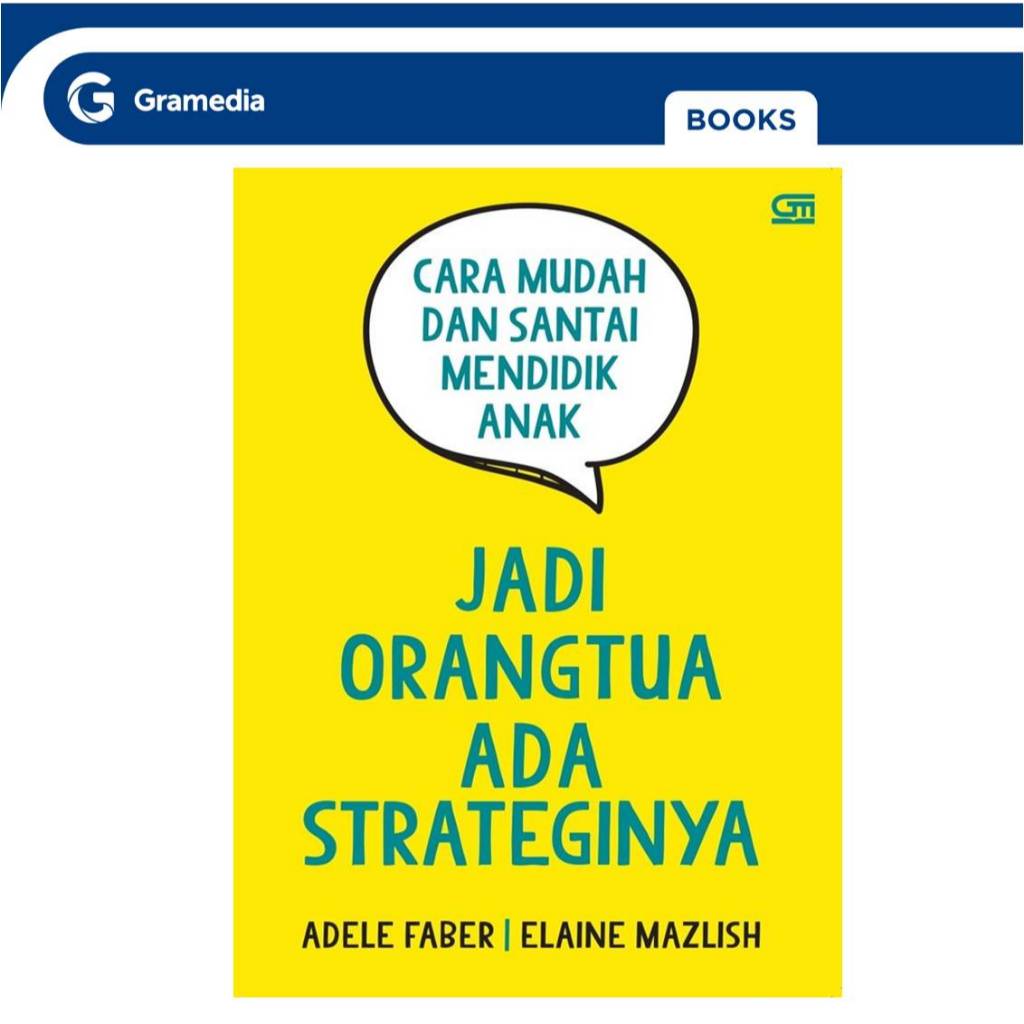 Gramedia GTC- Jadi Orangtua Ada Strateginya (Adele Faber, Elaine Mazlish)