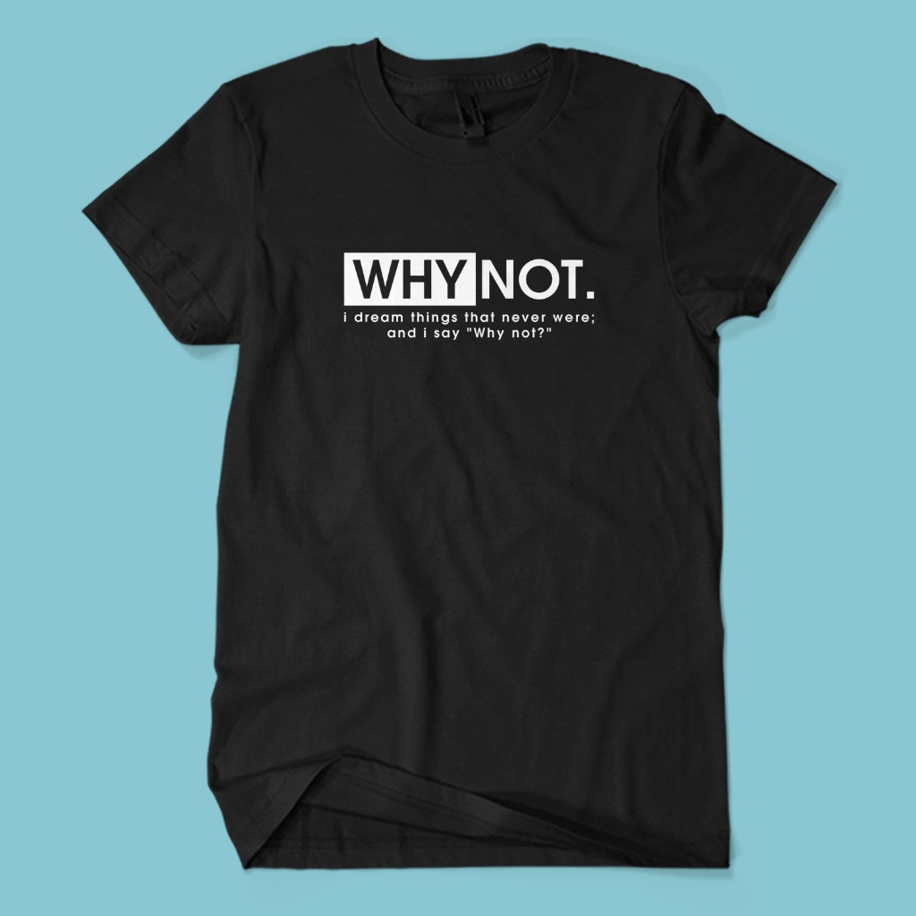 Kaos Distro Premium WHY NOT - Baju Tulisan Kata Kata Simple Keren Unisex Dewasa