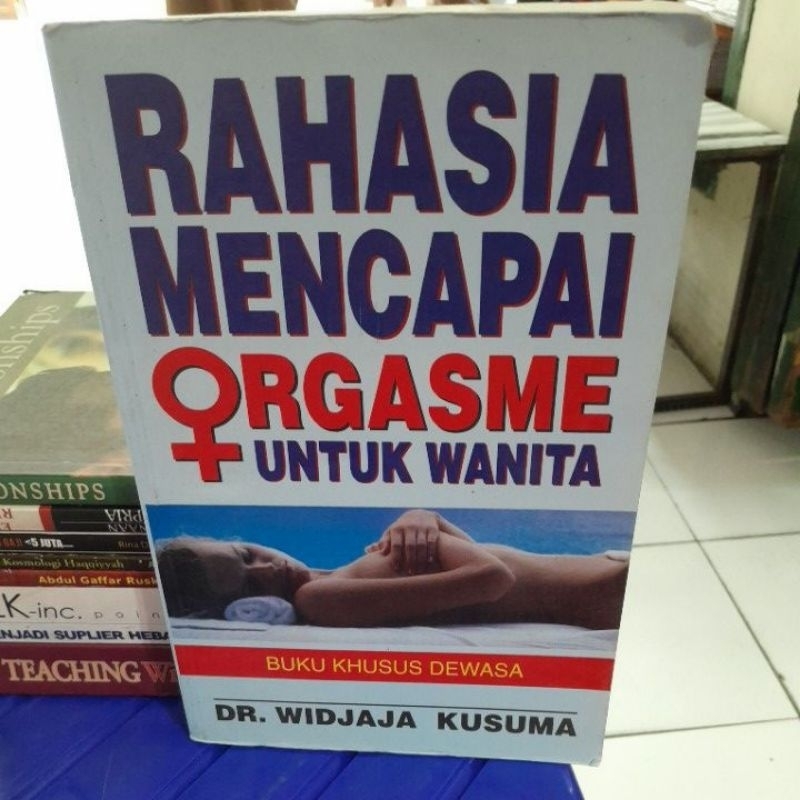 RAHASIA MENCAPAI ORGASME UNTUK WANITA(DR.WIDJAYA KUSUMA)BUKU SECOND ORIGINAL)