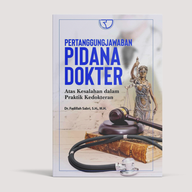 PERTANGGUNG JAWABAN PIDANA DOKTER ATAS KESALAHAN DALAM PRAKTEK KEDOKTERAN