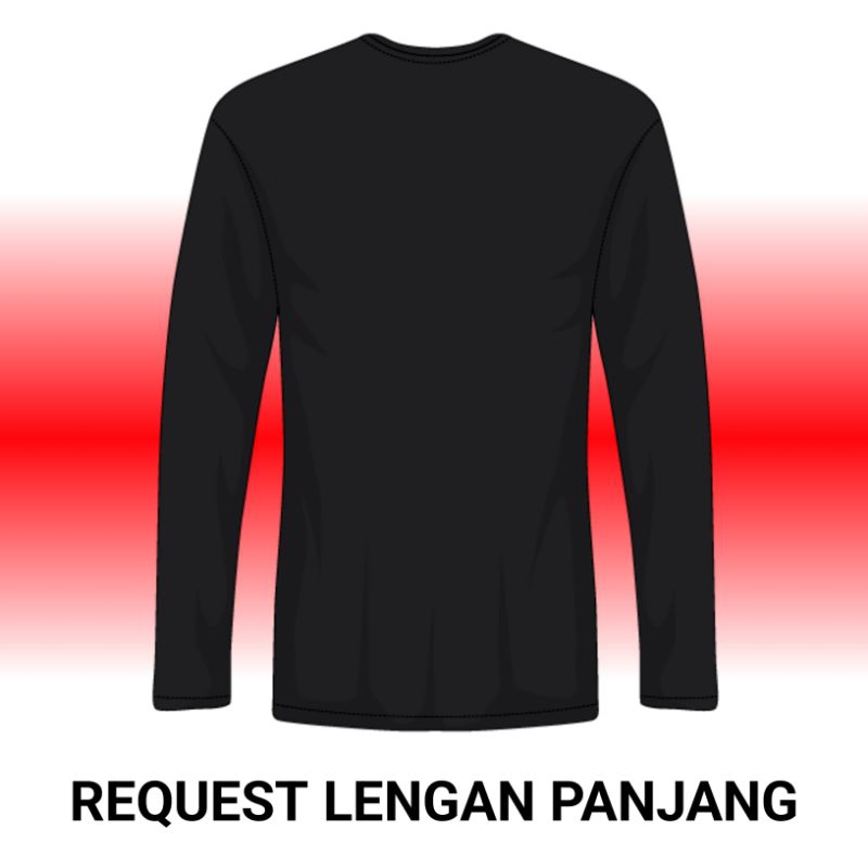 KAOS REQUEST LENGAN PANJANG / COTTON COMBED 24S & COTTON COMBED 30S