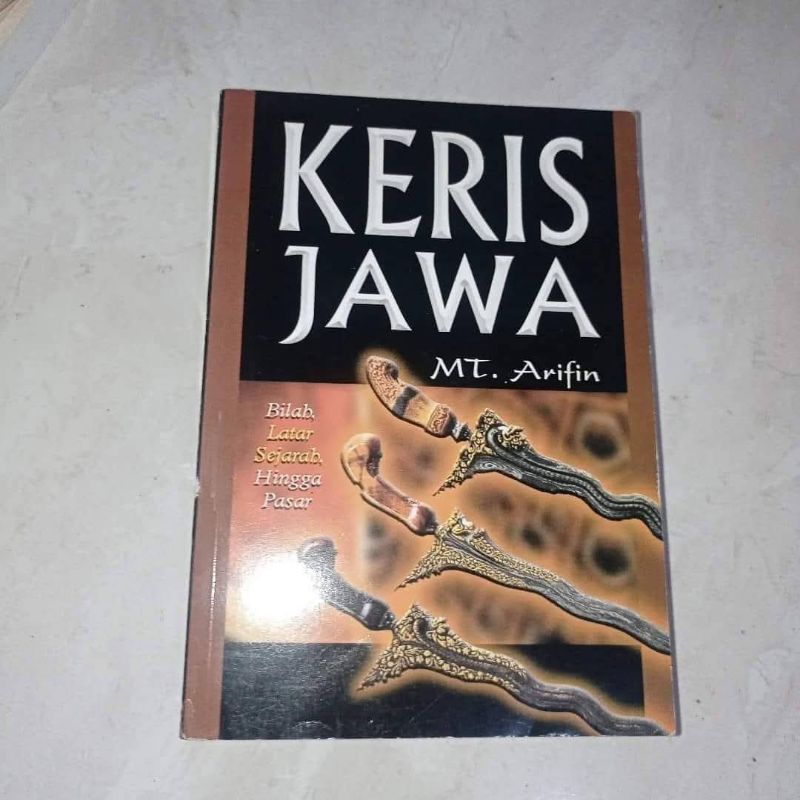 Keris Jawa Bilah Latar Sejarah Hingga Pasar. Buku Keris ORIGINAL