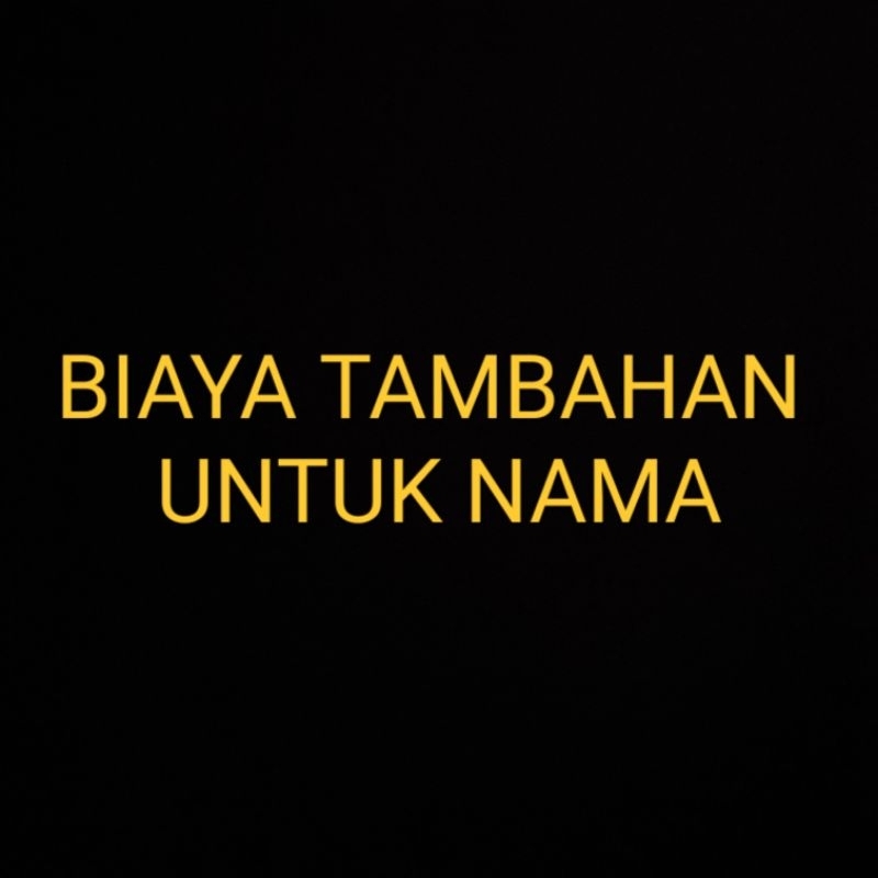 

tambahan biaya untuk stiker nama