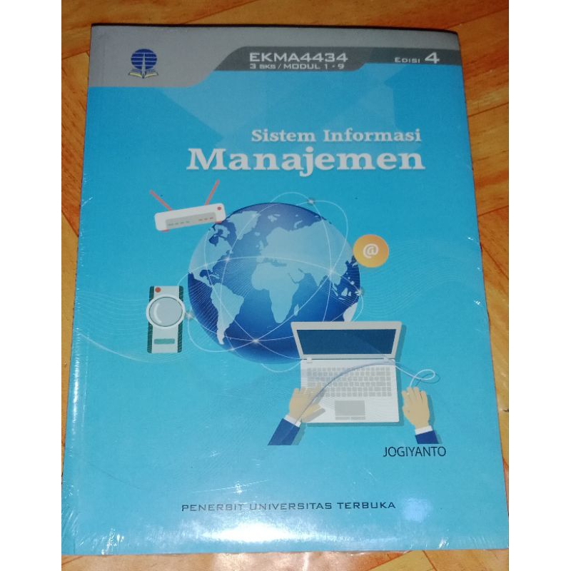 BUKU MATERI POKOK SISTIM INFORMASI MANAJEMEN UNIVERSITAS TERBUKA/EKMA4434/3 SKS/EDISI 4