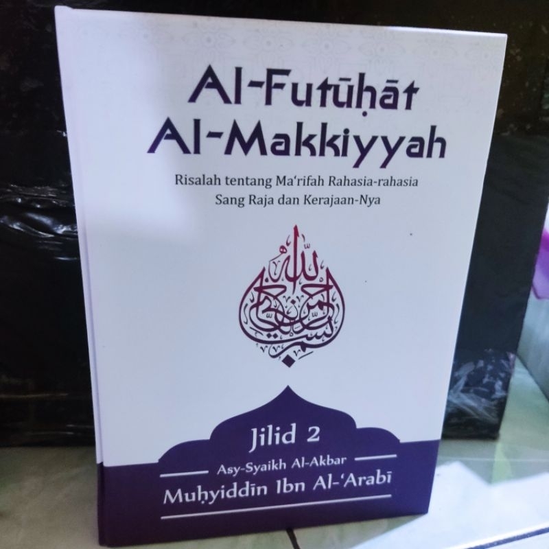 Al Futuhat Al Makkiyyah Jilid 2 Syaikh Akbar Muhyiddin Hard Cover Makiyyah