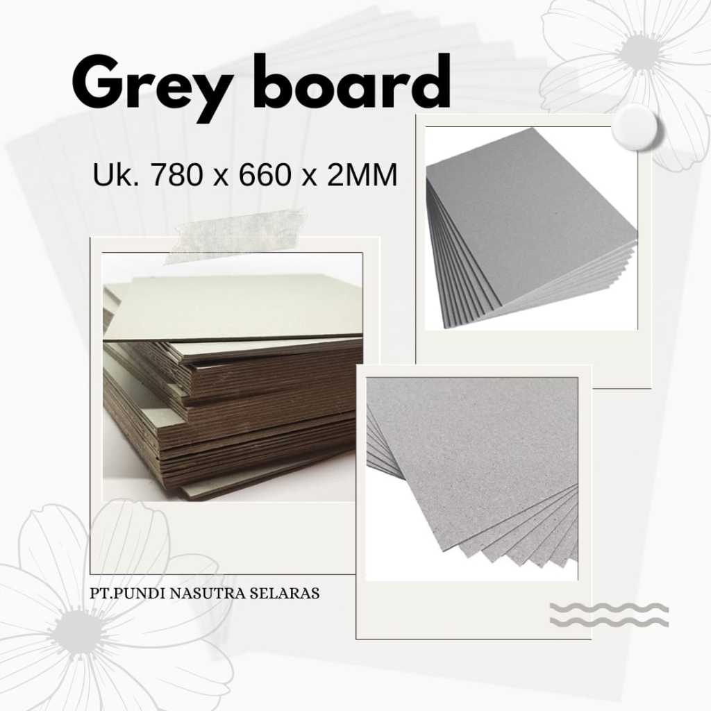 

GREY BOARD 1300 GSM 78 X 66 X 2MM / 5 LEMBAR