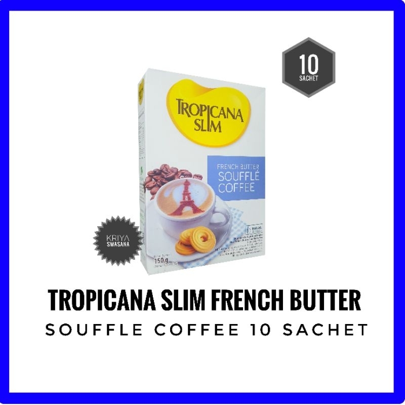 

TROPICANA SLIM FRENCH BUTTER SOUFFLE COFFEE 10 SACHET