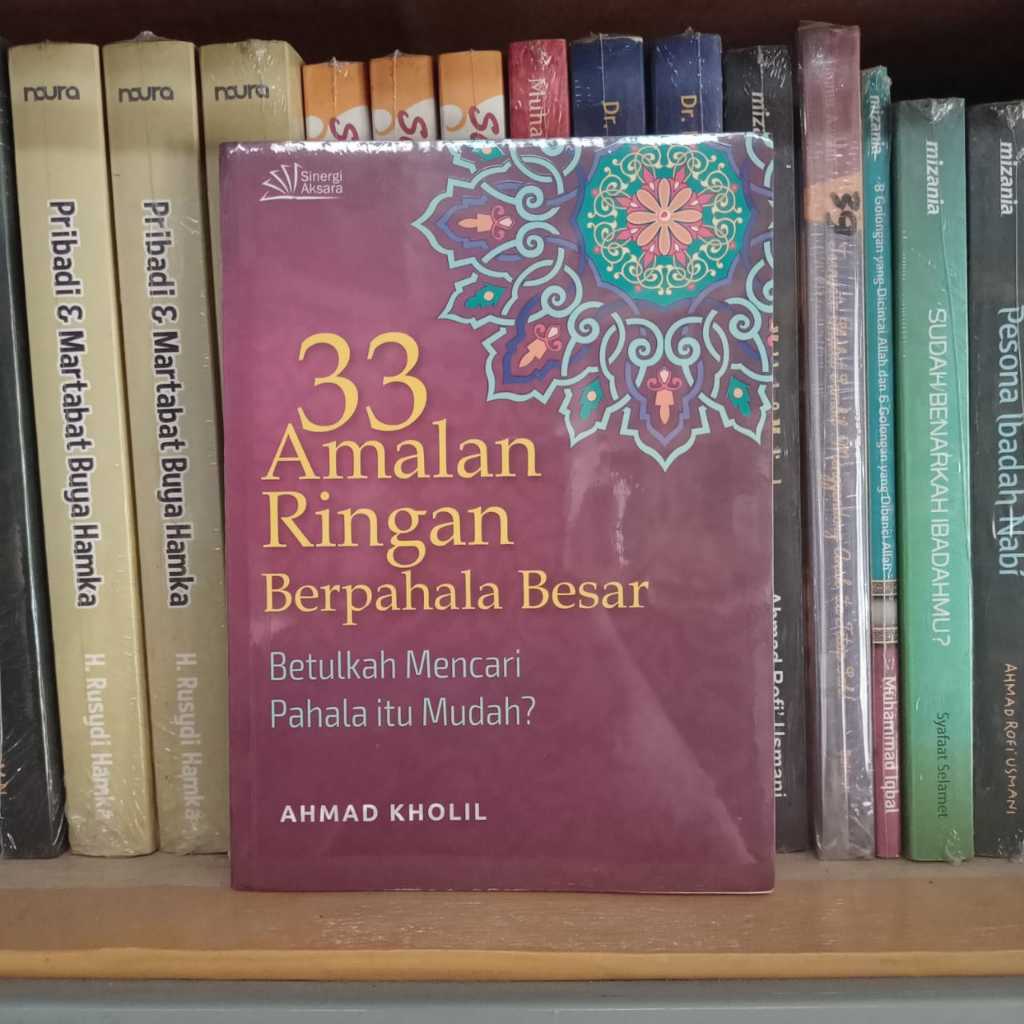 Buku 33 Amalan Ringan Berpahala Besar - Ahmad Kholil - SinergiAksara Original Terapibuku