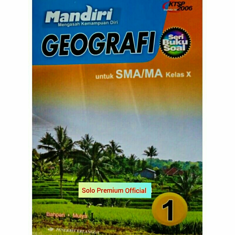 Buku Mandiri Geografi SMA Soal-Soal SMA Mandiri Geografi SMA Kelas 10 X 1 KTSP 2006 Soedjono Erlangg