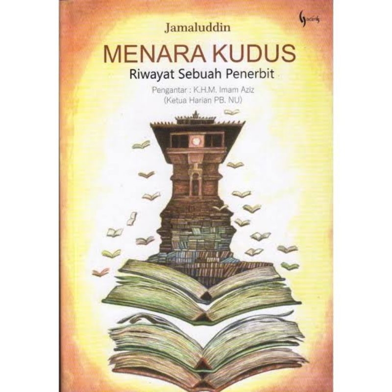 Menara Kudus Riwayat Sebuah Penerbit - Jamaluddin