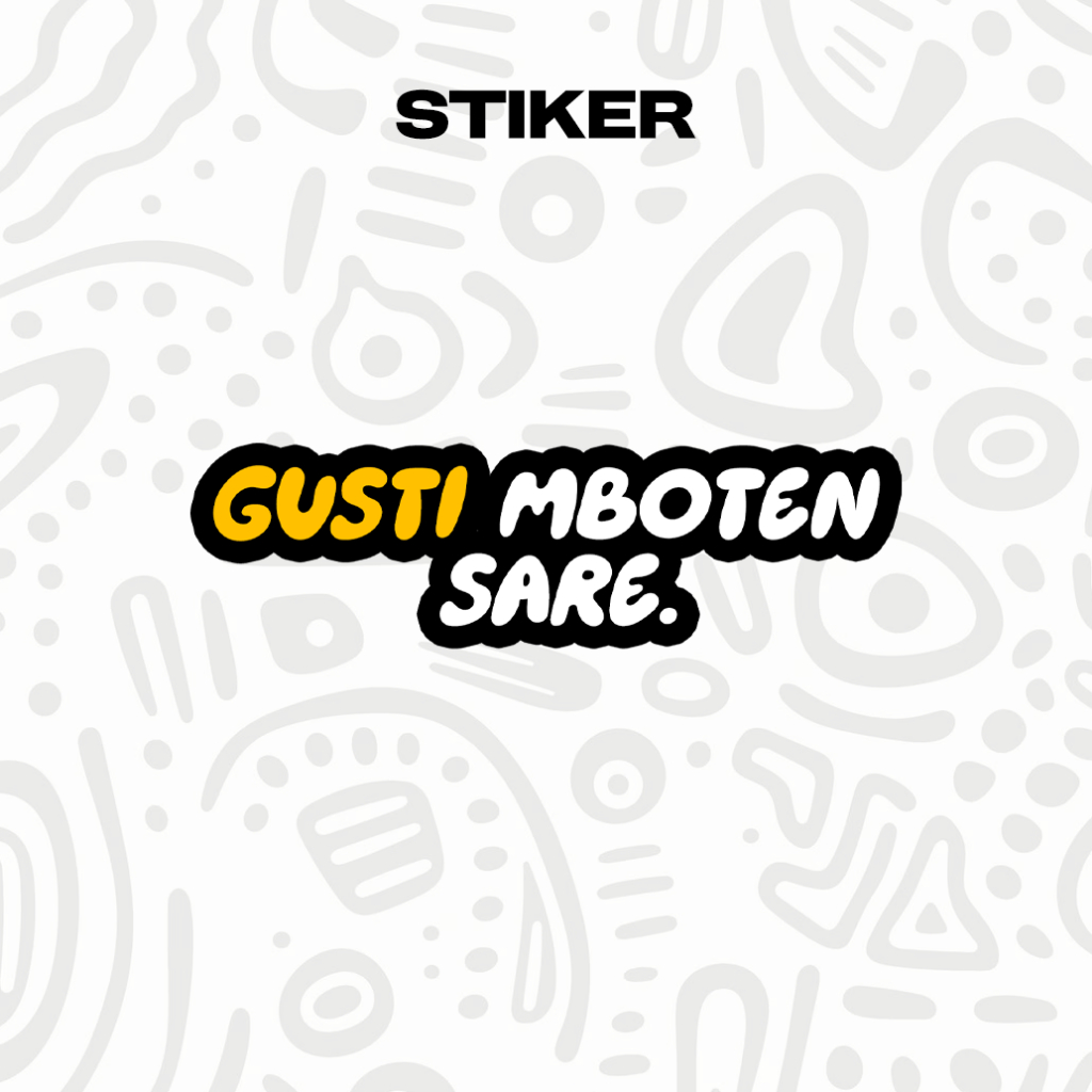 

[] STIKER KATA-KATA "GUSTI MBOTEN SARE" / TANPA MINIMAL / STIKER MURAH / STIKER KEREN / STIKER VIRAL / STIKER AESTHETIC