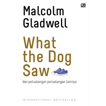 

(ID1898) What The Dog Saw Dan Petualangan-petualangan Lainnya