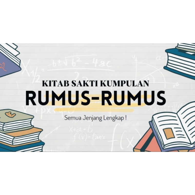 KITAB SAKTI KUMPULAN RUMUS RUMUS SEMUA JENJANG LENGKAP