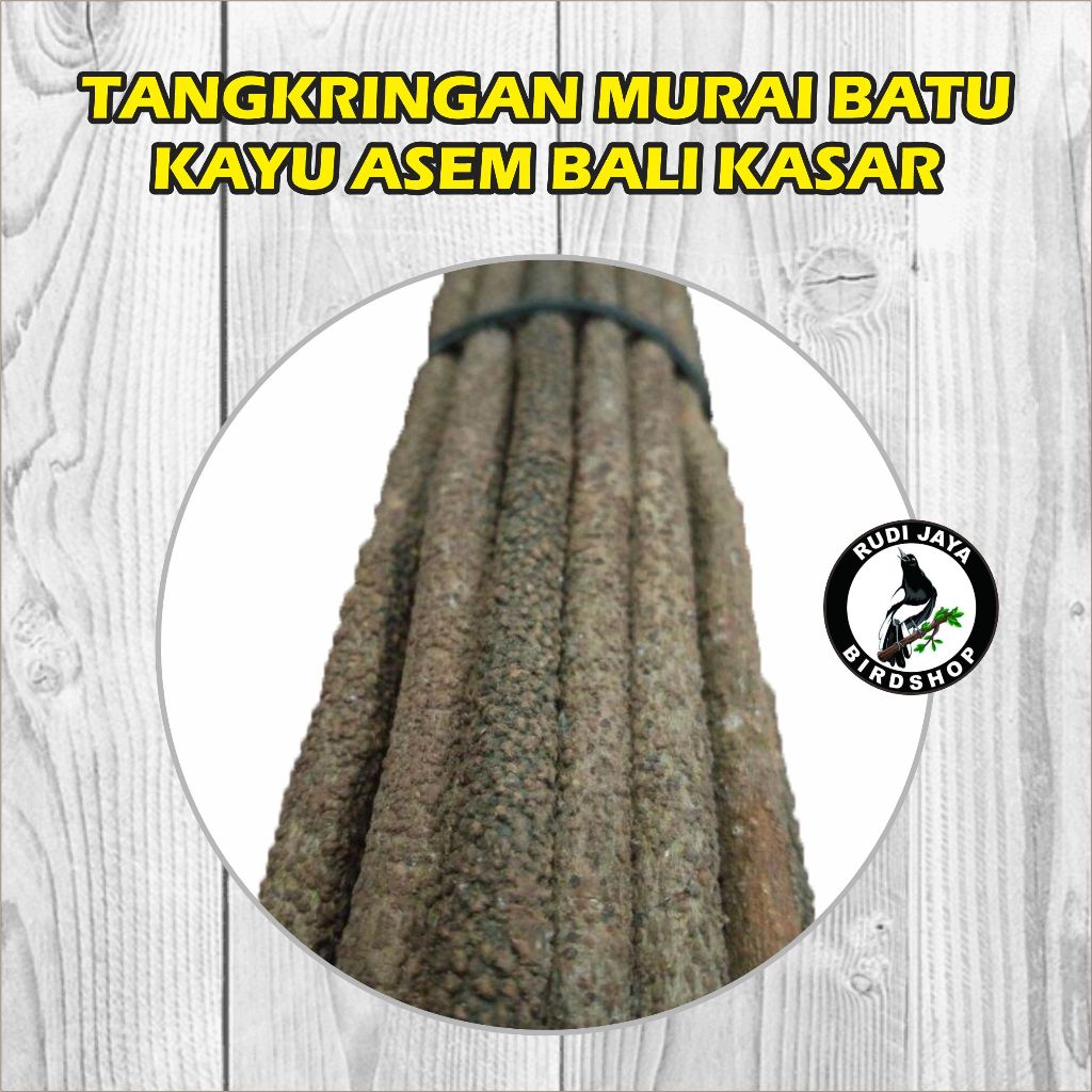 TANGKRINGAN MURAI BATU KAYU ASEM BALI KASAR SUPER LOMBA 1 PCS UNTUK PLANGKRINGAN SANGKAR BULAT MURAI