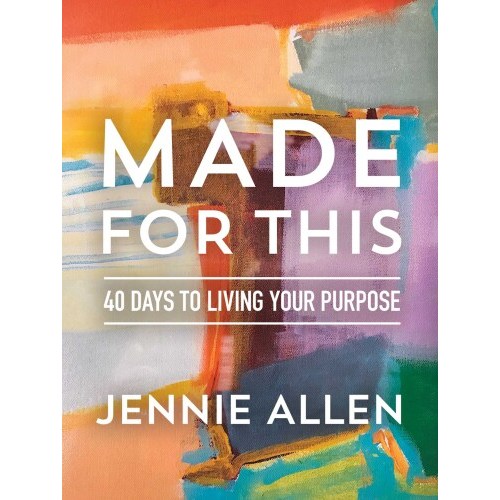 

Made for This: 40 Days to Living Your Purpose, Jennie Allen