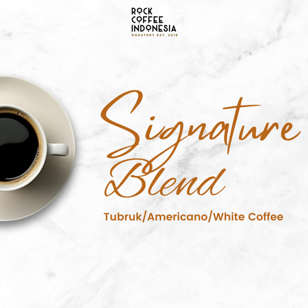 

Signature Blend I Rock Coffee Indonesia I 100% Kopi Indonesia