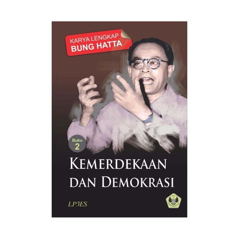 Karya Lengkap Bung Hatta Buku 2 : Kemerdekaan Dan Demokrasi - Karya Lengkap Bung Hatta 2 - Karya Len