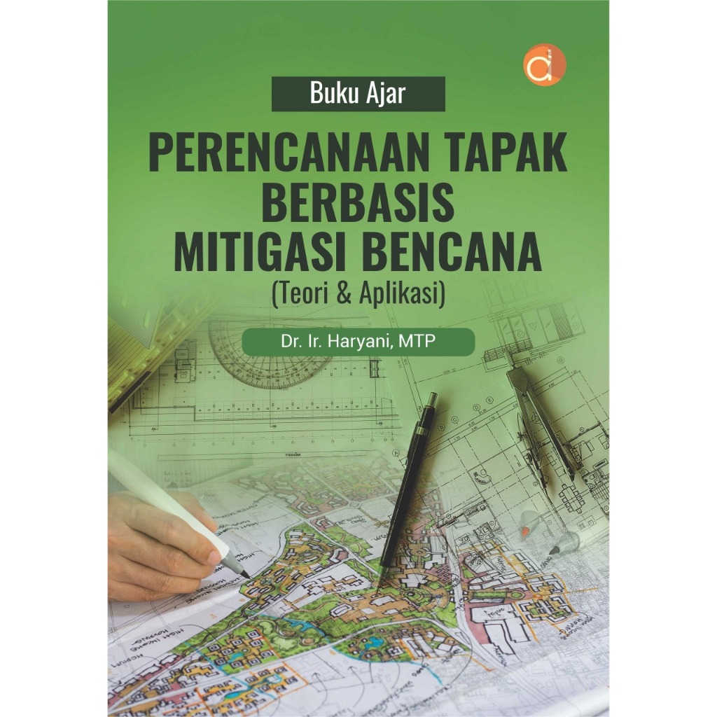 Buku Ajar planologi Perencanaan Tapak Berbasis Mitigasi Bencana (Teori & Aplikasi)