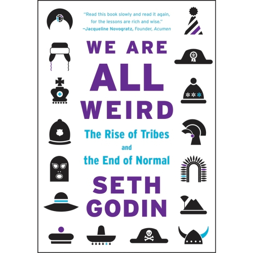 

We Are All Weird: the Rise Of Tribes And The End Of Normal, Seth Godin