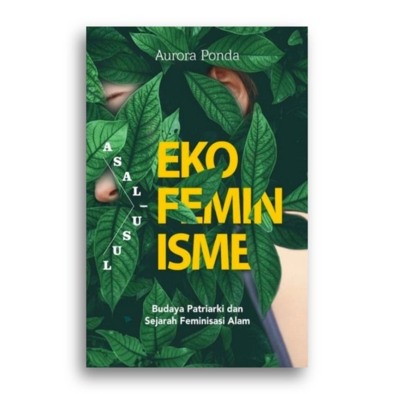 Buku Asal-Usul Ekofeminisme Budaya Patriarki dan Sejarah Feminisasi Alam Aurora Ponda
