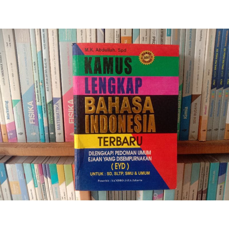 KAMUS LENGKAP BAHASA INDONESIA TERBARU UNTUK SD, SLTP, SMU, DAN UMUM.