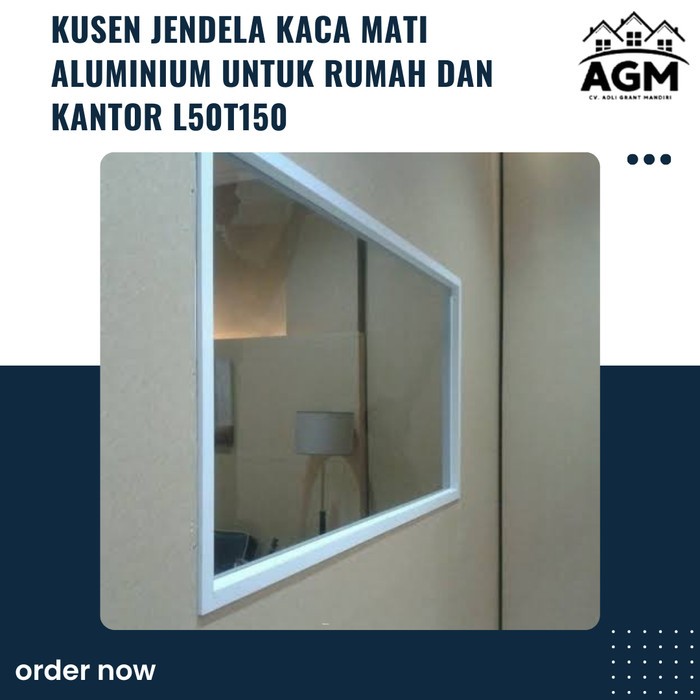 Harga Kusen Jendela Kaca Mati Aluminium untuk rumah dan kantor L50T150