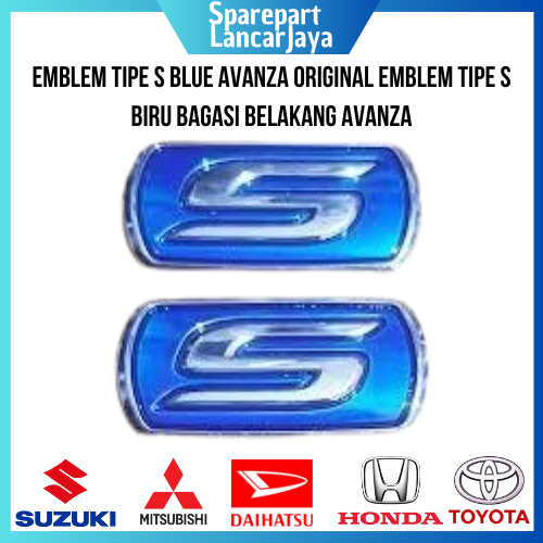 EMBLEM TIPE S BLUE AVANZA ORIGINAL EMBLEM TIPE S BIRU BAGASI BELAKANG AVANZA