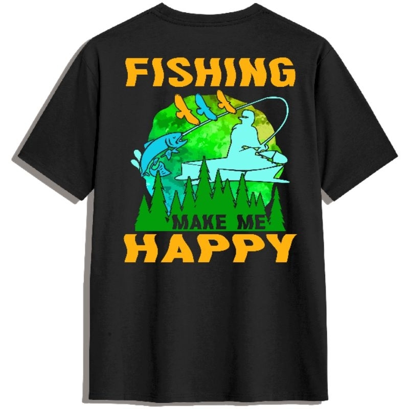 KAOS BAJU MANCING//FISHING MAKE ME HAPPY LENGAN PENDEK