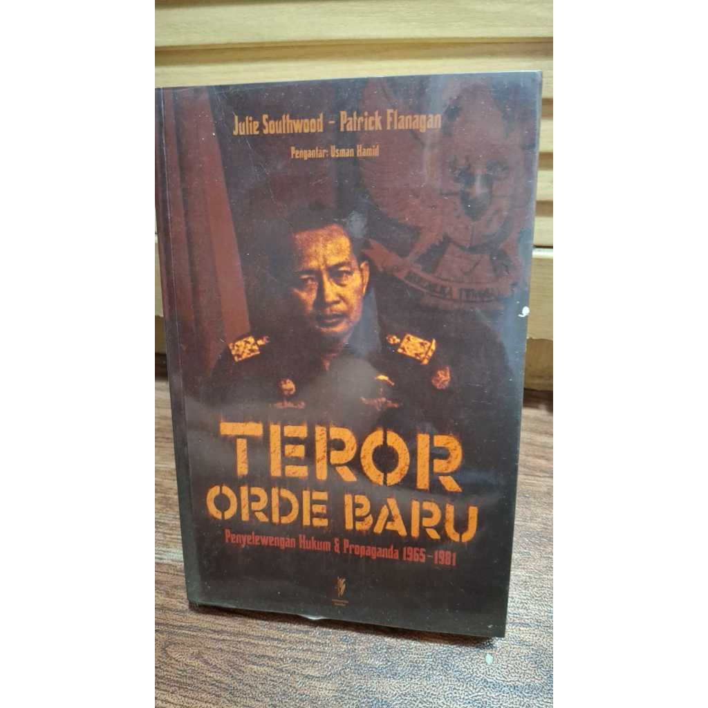 Teror Orde Baru : Penyelewengan hukum dan propaganda 1965-1981 = Indonesia: Law, propaganda and terr