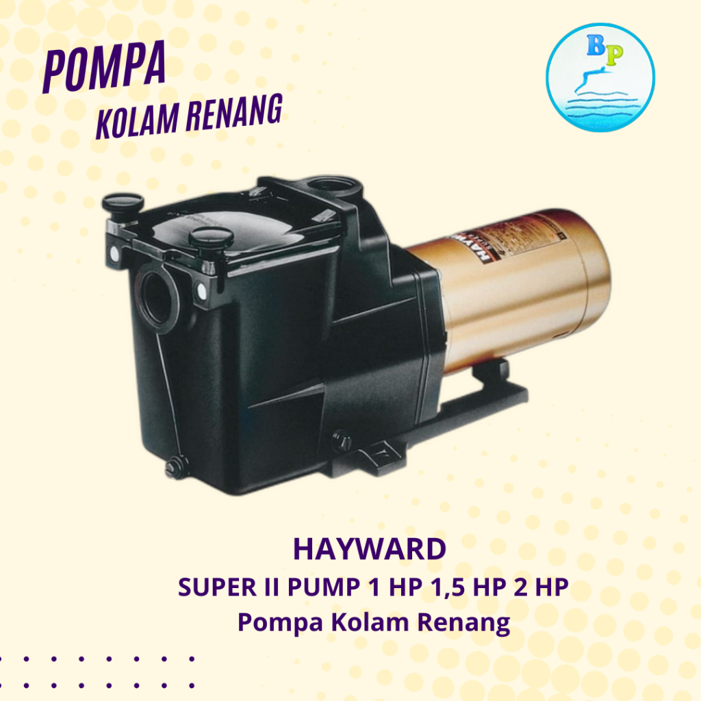 Pompa Kolam Renang Hayward Super II Pump 1HP 1.5HP 2HP 3HP/Super II Pump/ORIGINAL