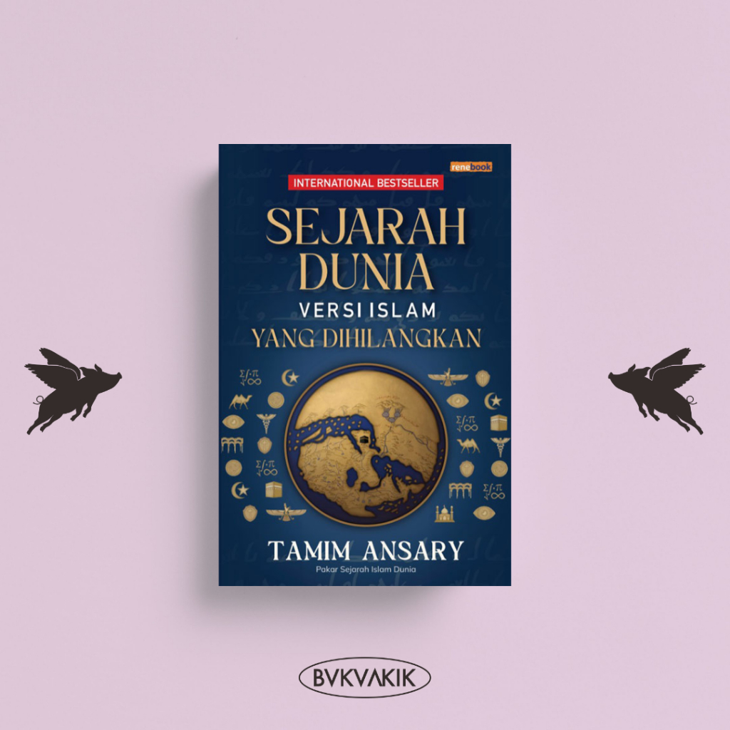 Sejarah Dunia Versi Islam yang Dihilangkan - Tamim Ansary