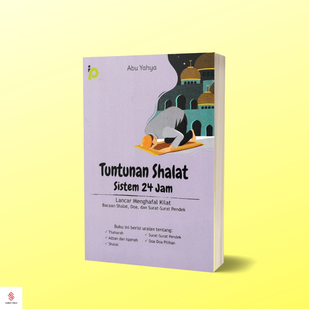 Buku Tuntunan Shalat Sistem 24 Jam Lancar Menghafal Kilat Bacaan Shalat, Doa, dan Surat Surat Pendek