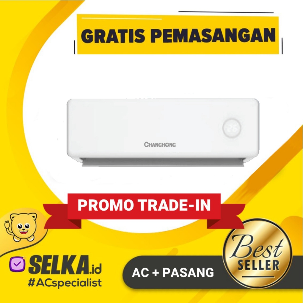 AC CHANGHONG CSC-05CSD4 + PASANG AC SPLIT 1/2 PK PLASMA