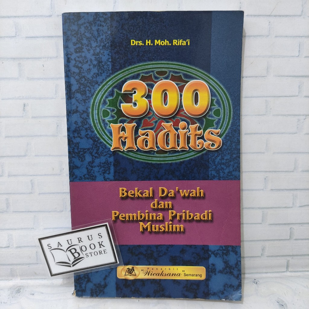 (ORIGINAL) Buku 300 Hadits - Bekal Da'wah dan Pembina Pribadi Muslim (Drs. H. Moh. Rifa'i)