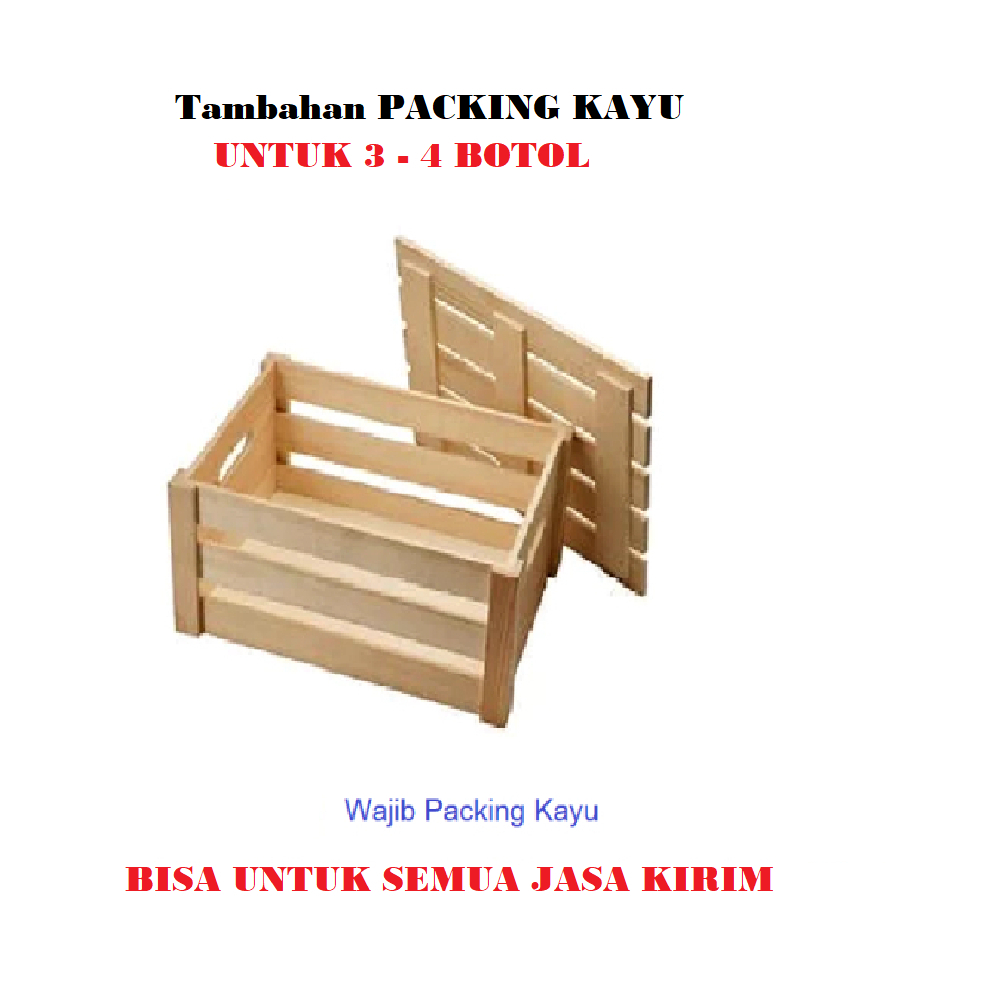 

KHUSUS CARGO ( UNTUK 3 - 4 BOTOL ) TAMBAHAN PACKING KAYU