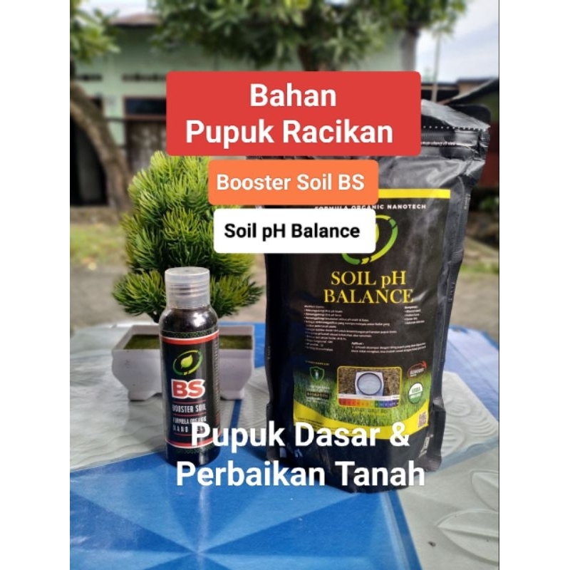 PUPUK RACIKAN PERBAIKAN TANAH TERBAIK : Booster Soil BS & Soil pH Balance