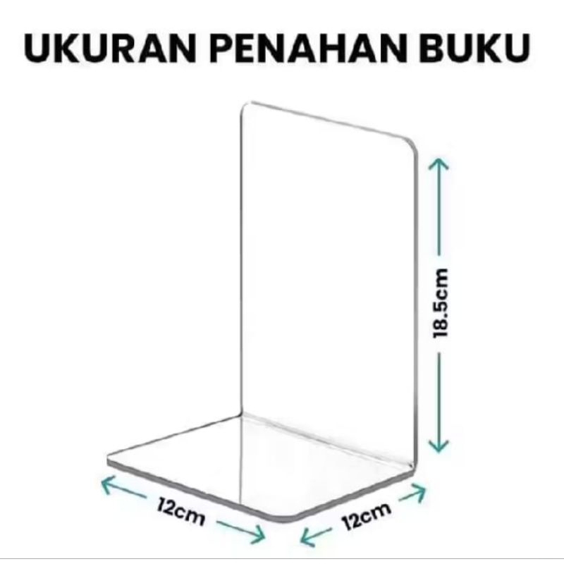 

Pembatas buku / penyangga buku / penahan buku akrilik ukuran 12 x 12 x 18,5 cm, tebal 2 mm
