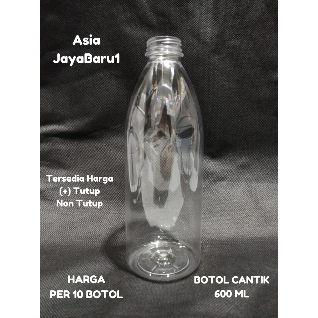 1 PCS BOTOL + TUTUP  - Botol Plastik CANTIK 600ml SN/ Botol Jelly / Botol Jus SN/Botol Minuman