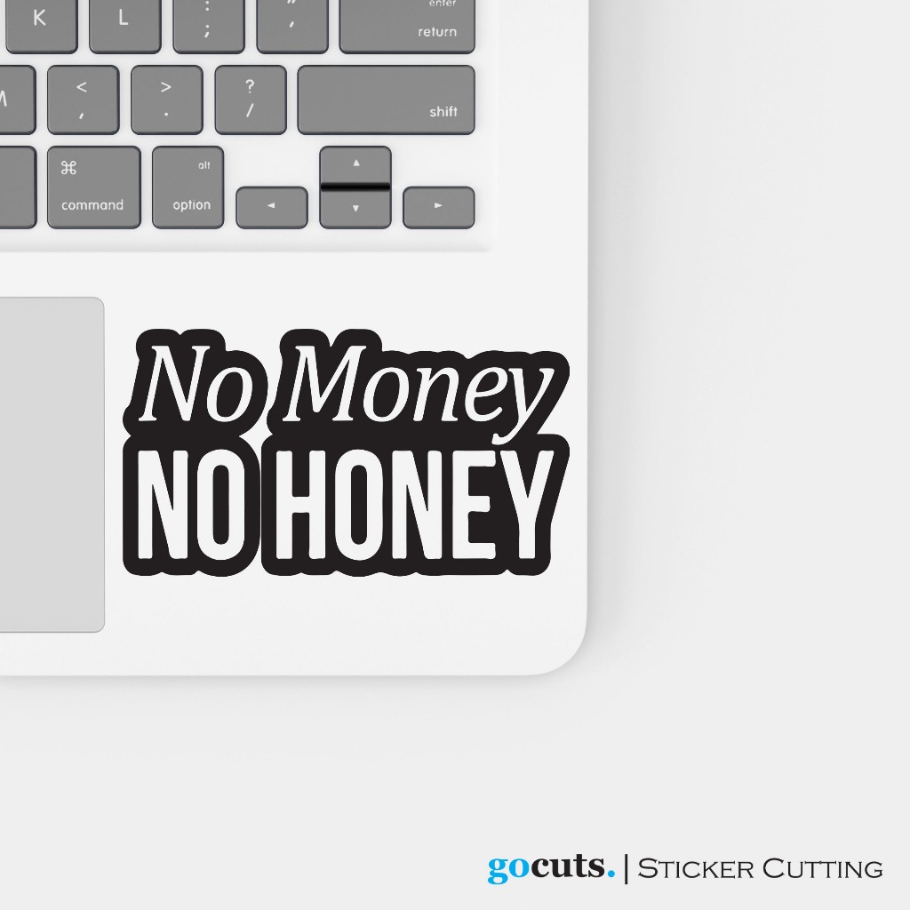 

Stiker Laptop No Money No Honey Sticker Cutting Custom