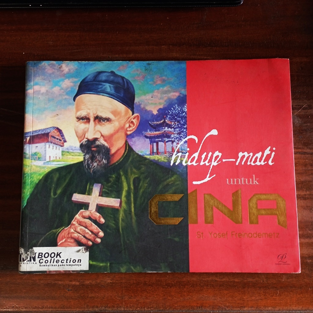 Hidup Mati Untuk Cina Mengenang 100 Tahun Wafatnya Santo Yosef Freinademetz