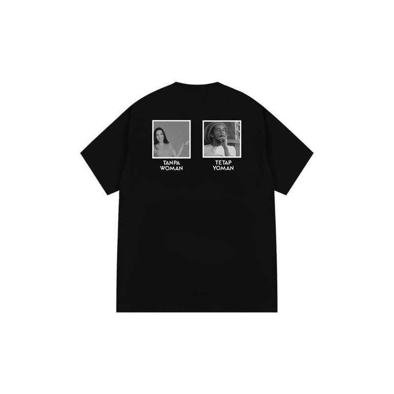 Kaos- Tanpa woman, Tetap yoman