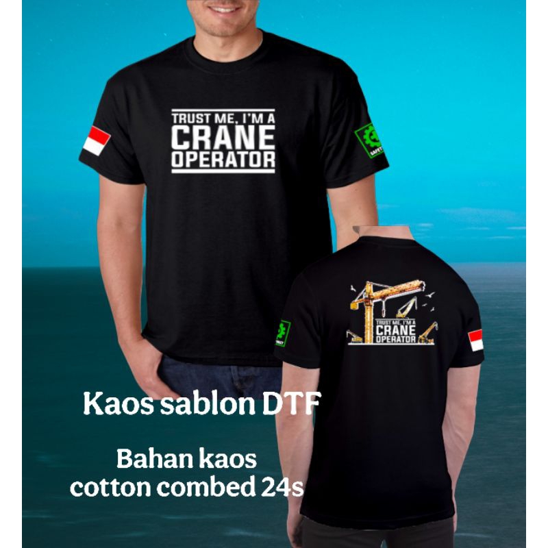 Baju kaos Trust me I, m operator crane/kaos sablon DTF pria wanita
