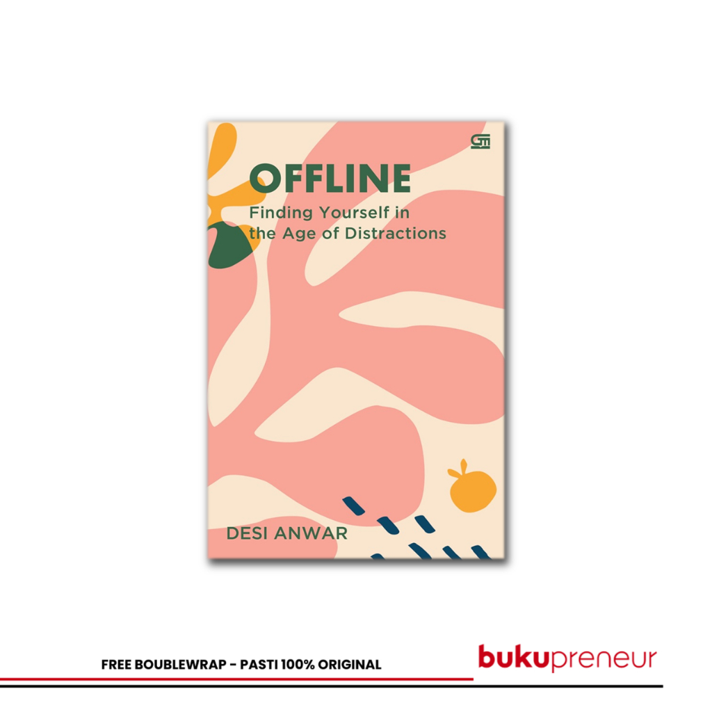 Bukupreneur - Offline: Finding Yourself In The Age Of Distractions - Desi Anwar
